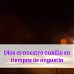 Dios es nuestro auxilio en tiempos de angustia