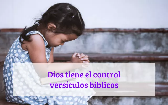 Dios tiene el control versículos bíblicos