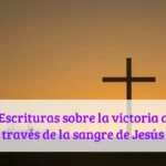 Escrituras sobre la victoria a través de la sangre de Jesús