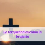 La terquedad es como la brujería