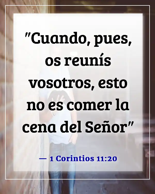 Versículos de la Biblia sobre ir a la iglesia por las razones equivocadas (1 Corintios 11:20)