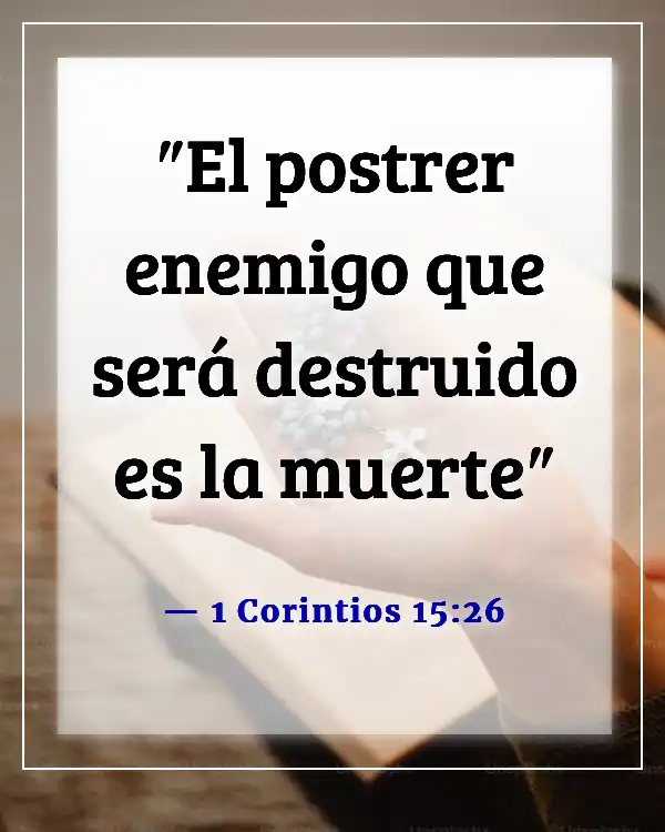 Versículos de la Biblia sobre aceptar la muerte (1 Corintios 15:26)