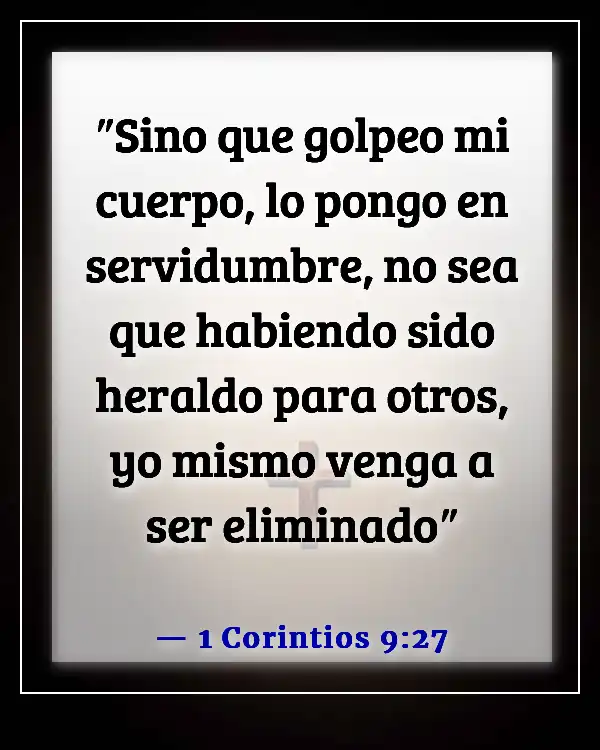 Versículos de la Biblia sobre el autocontrol y la autodisciplina (1 Corintios 9:27)