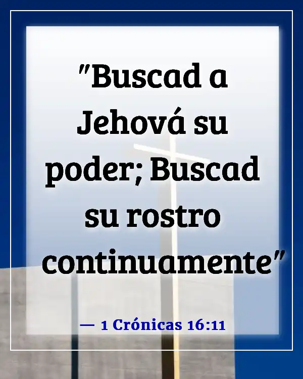 Versículos bíblicos sobre pedir y recibir (1 Crónicas 16:11)