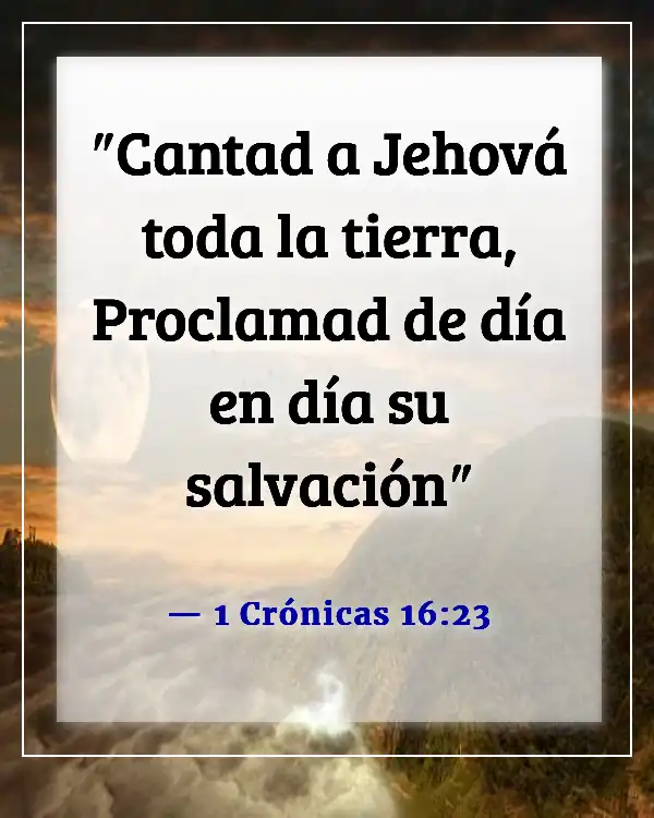 Versículos de la Biblia sobre cantar al Señor (1 Crónicas 16:23)