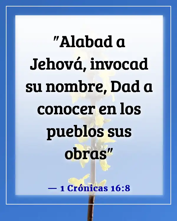 Versículos de la Biblia sobre compartir tu testimonio (1 Crónicas 16:8)