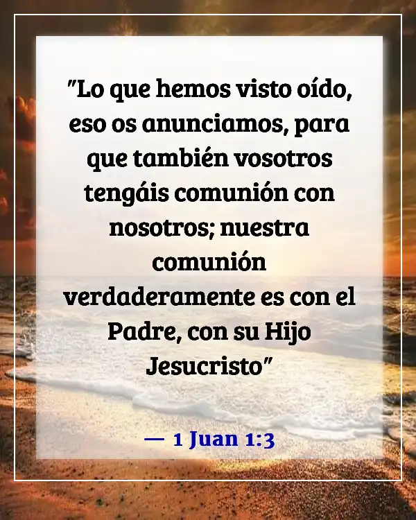 Versículos de la Biblia sobre compartir tu testimonio (1 Juan 1:3)