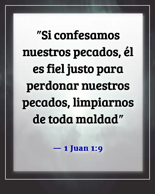 Versículos de la Biblia sobre vencer el pecado, la tentación y los pensamientos lujuriosos (1 Juan 1:9)