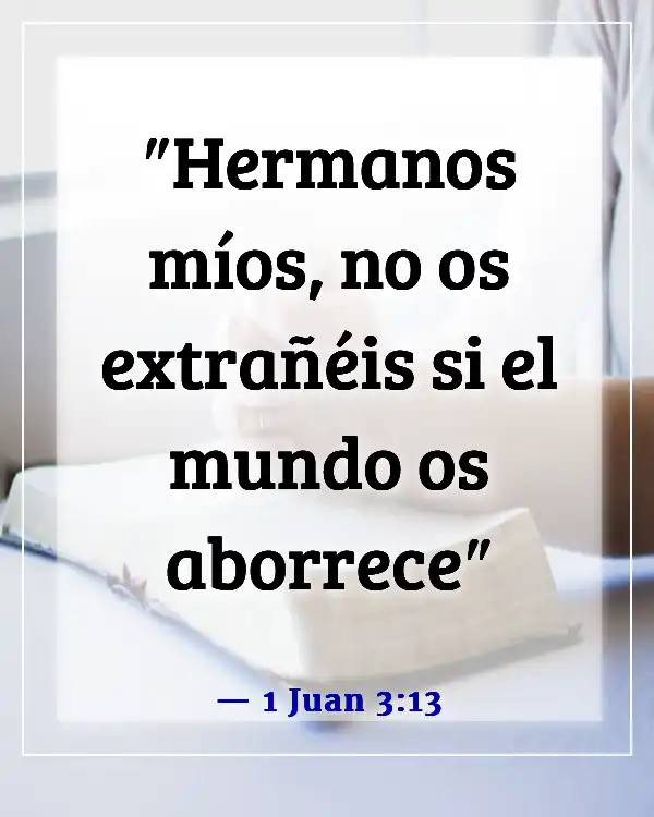 Versículos de la Biblia sobre no seguir al mundo (1 Juan 3:13)