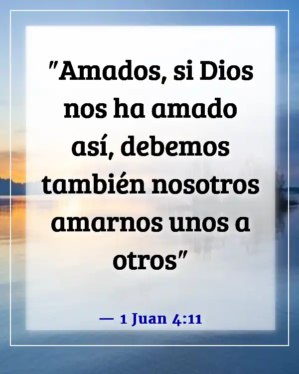 Versículos de la Biblia sobre la importancia de cada persona (1 Juan 4:11)