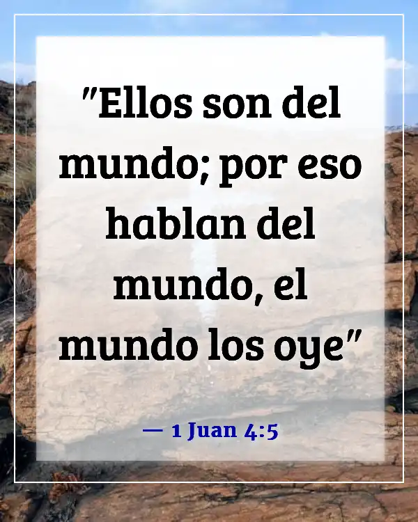 Versículos de la Biblia sobre no seguir al mundo (1 Juan 4:5)