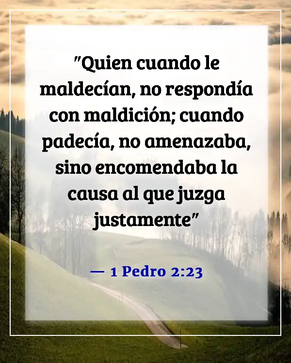 Versículos de la Biblia sobre amar a aquellos que te hacen daño (1 Pedro 2:23)