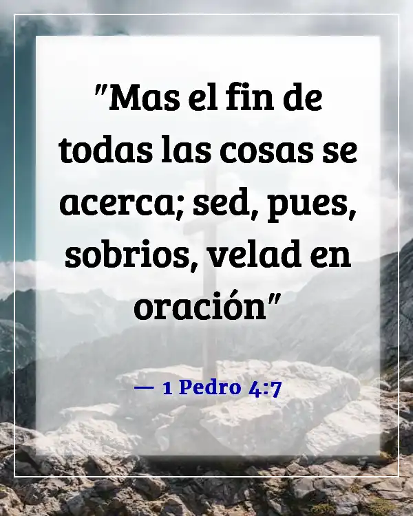 Versículos de la Biblia sobre el autocontrol y la autodisciplina (1 Pedro 4:7)