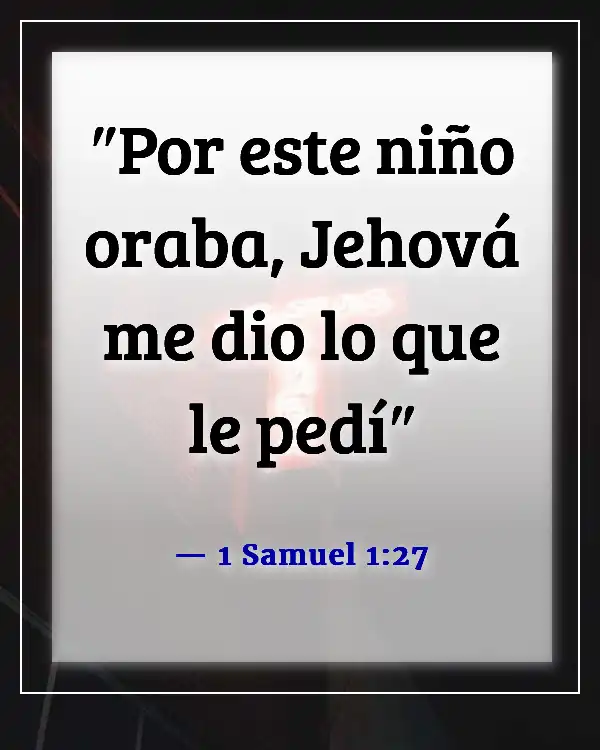 Versículos de la Biblia sobre cómo la oración cambia las cosas (1 Samuel 1:27)