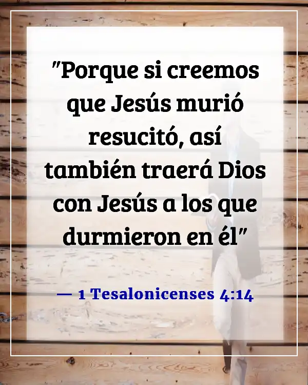 Versículos de la Biblia sobre Ausente del Cuerpo, Presente con el Señor (1 Tesalonicenses 4:14)