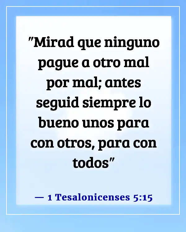 Versículos de la Biblia para tratar con miembros difíciles de la familia (1 Tesalonicenses 5:15)