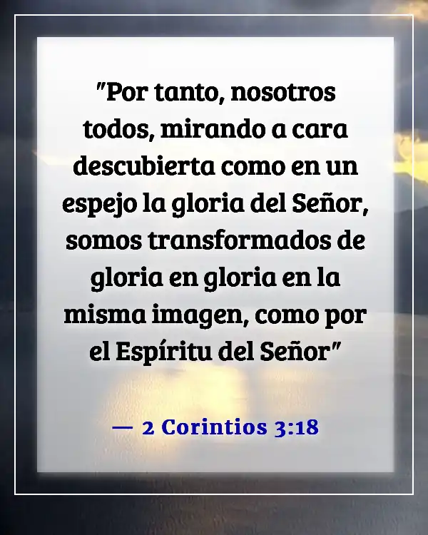 Versículos de la Biblia sobre ser transformados a la imagen de Cristo (2 Corintios 3:18)