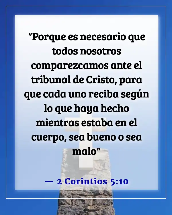 Versículos de la Biblia sobre asumir la responsabilidad de tus propias acciones (2 Corintios 5:10)