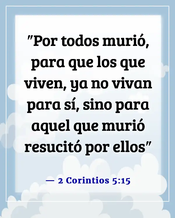 Versículos de la Biblia sobre dejar a la familia por Dios (2 Corintios 5:15)