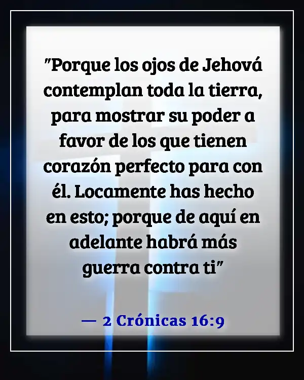 Versículos de la Biblia sobre abrir tu corazón a Dios (2 Crónicas 16:9)