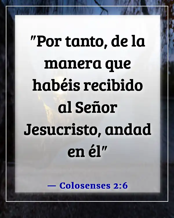 Versículos bíblicos sobre caminar en la presencia de Dios (Colosenses 2:6)