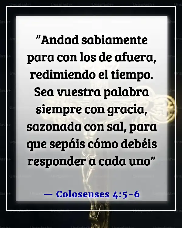 Versículos de la Biblia sobre predicar y ministrar a los incrédulos (Colosenses 4:5-6)