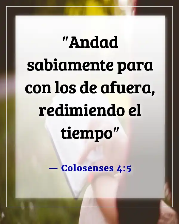 Versículos de la Biblia sobre trabajar duro para el Señor (Colosenses 4:5)