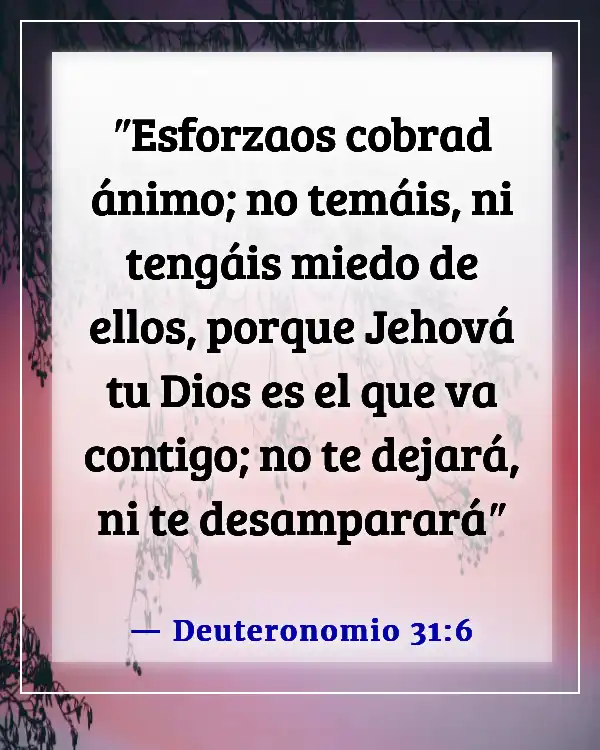 Versículos de la Biblia sobre Dios caminando con nosotros en tiempos difíciles (Deuteronomio 31:6)