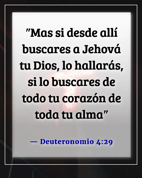 Versículos de la Biblia sobre el deseo de Dios de tener una relación con nosotros (Deuteronomio 4:29)