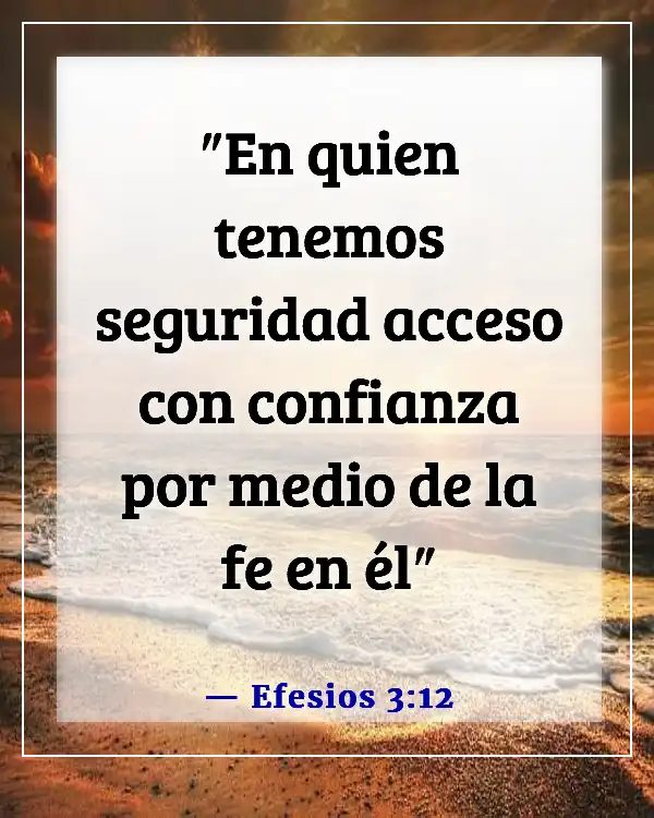 Versículos de la Biblia sobre tener fe y confianza en Dios (Efesios 3:12)