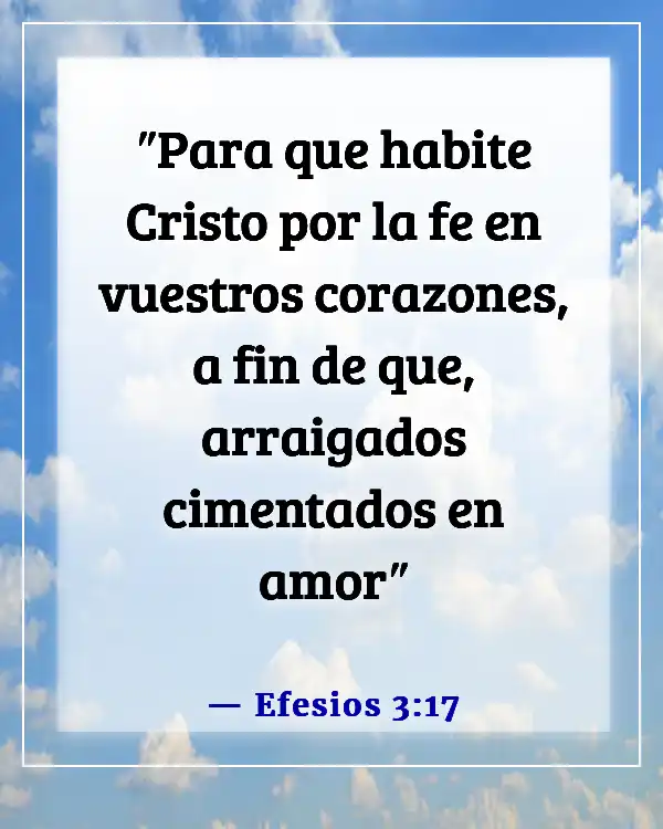 Versículos de la Biblia sobre Jesús siempre estando con nosotros (Efesios 3:17)