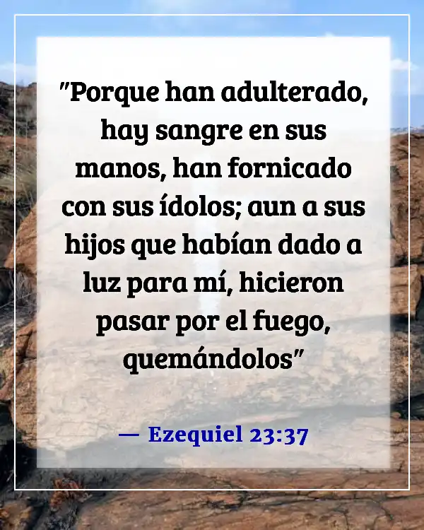 Versículos de la Biblia sobre cometer adulterio y lujuria en el corazón (Ezequiel 23:37)