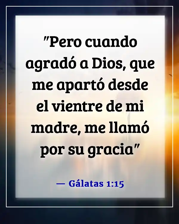 Versículos de la Biblia sobre encontrar tu propósito (Gálatas 1:15)