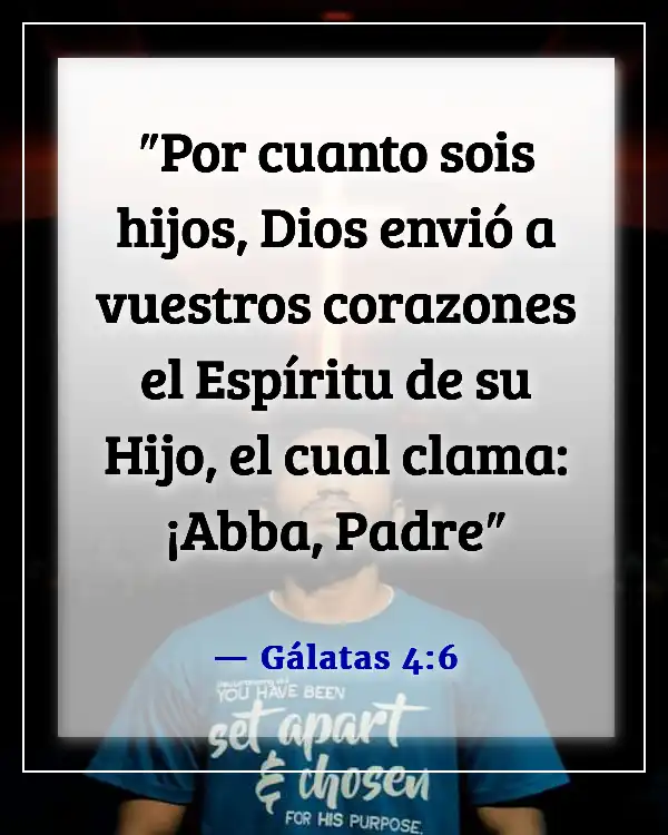 Versículos de la Biblia sobre Dios queriendo pasar tiempo con nosotros (Gálatas 4:6)