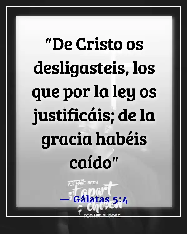 Versículos de la Biblia sobre el favor inmerecido de Dios (Gálatas 5:4)