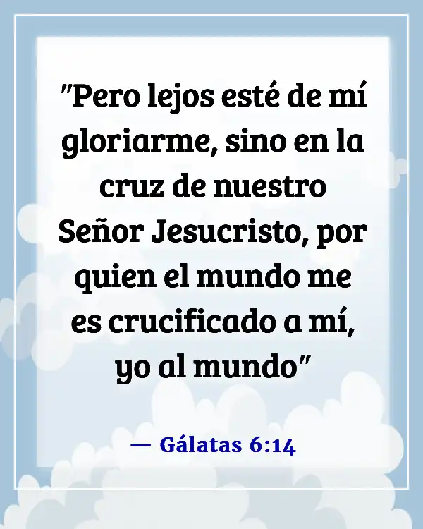 Versículos de la Biblia sobre perder la vida por Dios (Gálatas 6:14)