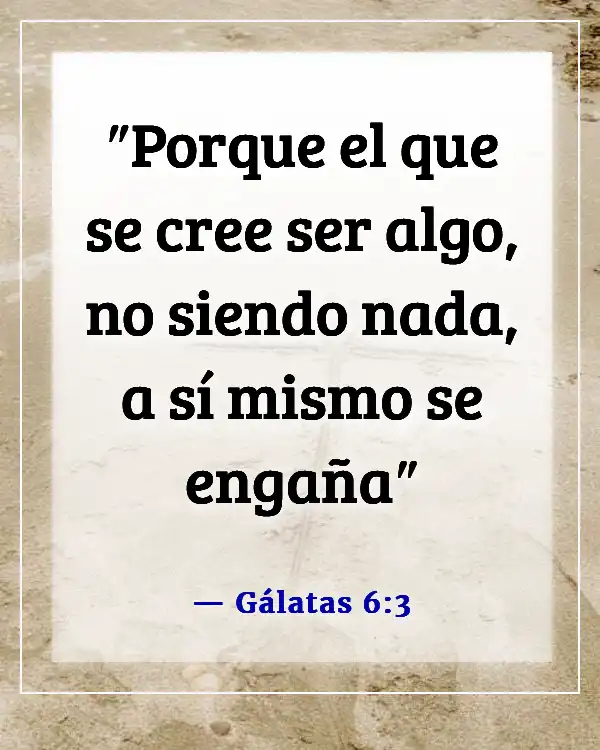 Versículos de la Biblia sobre no ser arrogante (Gálatas 6:3)