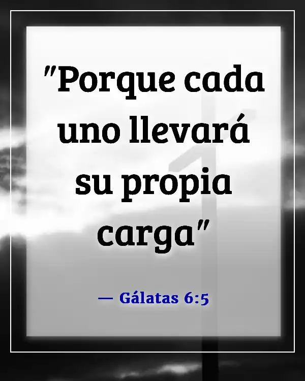 Versículos de la Biblia sobre asumir la responsabilidad de tus propias acciones (Gálatas 6:5)