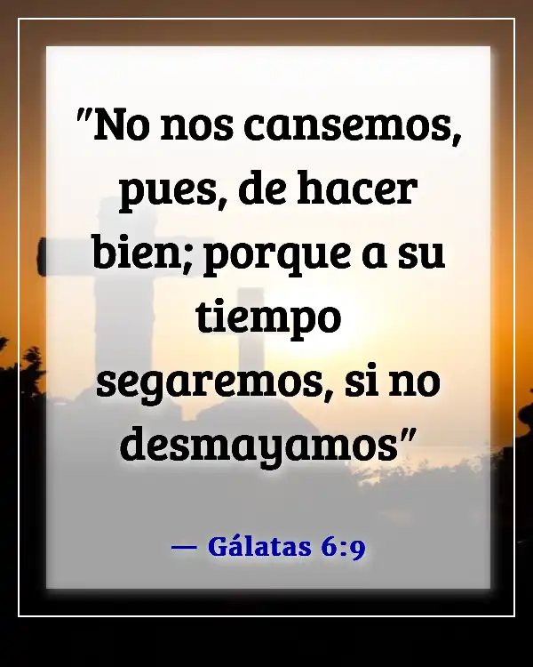 Versículos de la Biblia para vencer la pereza y la procrastinación (Gálatas 6:9)