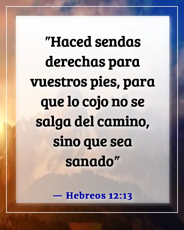 Versículos de la Biblia sobre el dolor físico y la sanación (Hebreos 12:13)