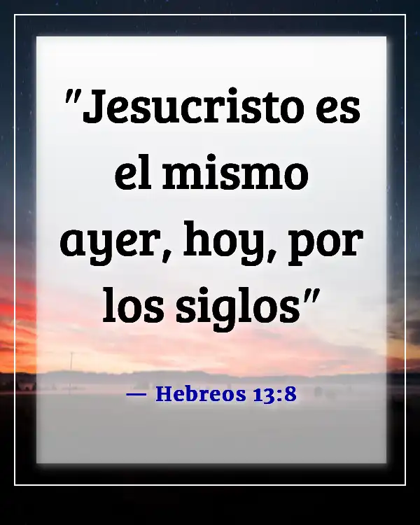 Versículos de la Biblia sobre experiencias pasadas (Hebreos 13:8)