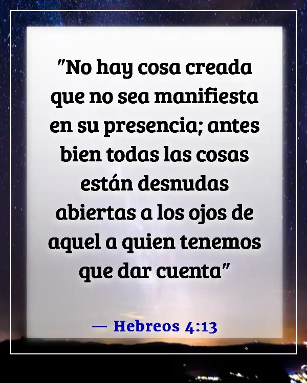 Versículos de la Biblia sobre asumir la responsabilidad de tus propias acciones (Hebreos 4:13)