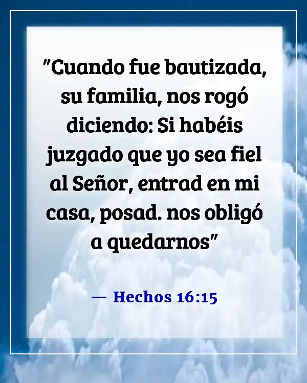 Versículos de la Biblia sobre dar la bienvenida a huéspedes y extraños (Hechos 16:15)