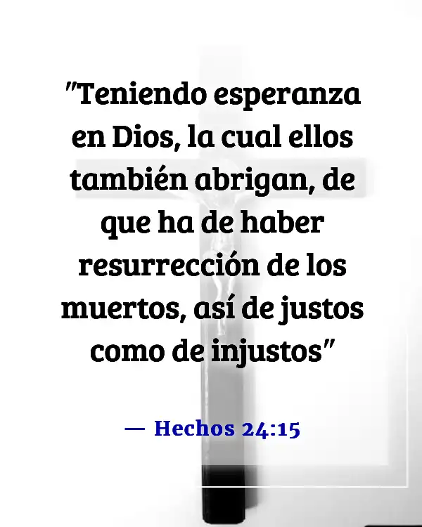 Versículos de la Biblia sobre Ausente del Cuerpo, Presente con el Señor (Hechos 24:15)