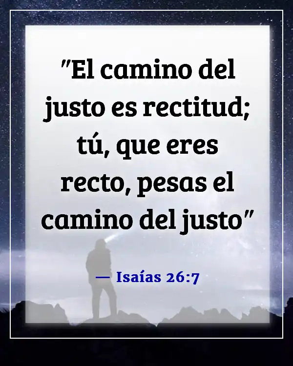 Versículos de la Biblia sobre elegir y caminar por el camino correcto (Isaías 26:7)