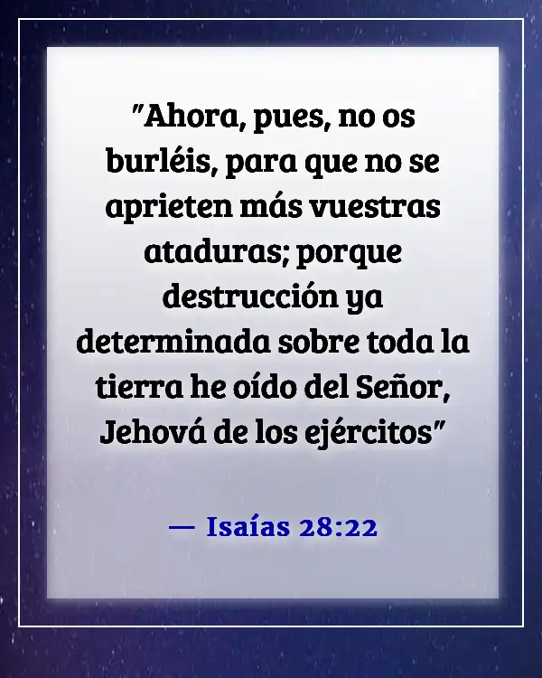 Versículos de la Biblia sobre burlarse de otros (Isaías 28:22)