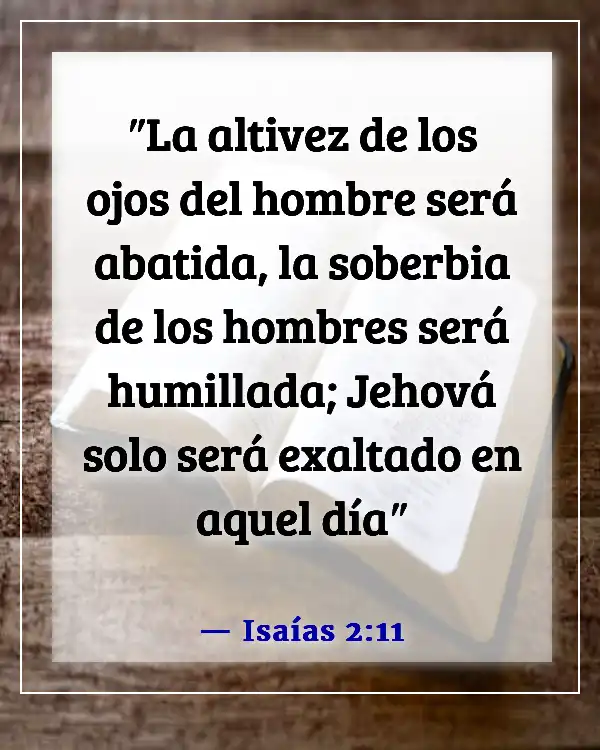 Versículos de la Biblia sobre no ser arrogante (Isaías 2:11)