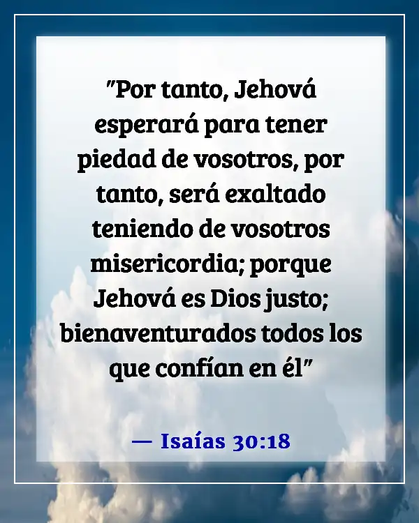 Versículos de la Biblia sobre el deseo de Dios de nuestro bien (Isaías 30:18)