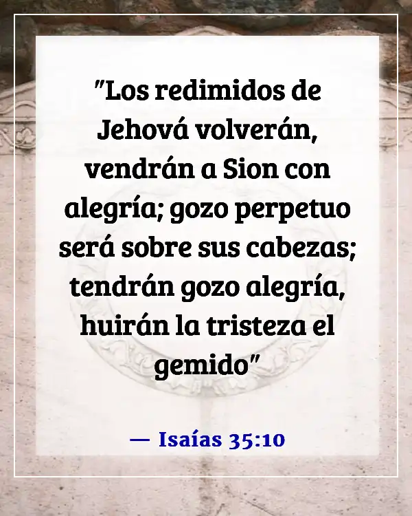 Versículos de la Biblia sobre encontrar gozo en tiempos difíciles y ser alegre (Isaías 35:10)