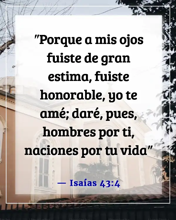 Versículos bíblicos sobre lo valiosos que somos para Dios (Isaías 43:4)